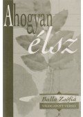 Balla Zsófia - Ahogyan élsz