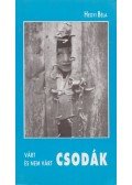 Hegyi Béla - Várt és nem várt csodák
