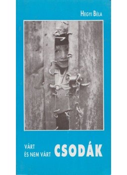 Hegyi Béla - Várt és nem várt csodák,  1966 antikvár könyv