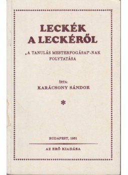 Karácsony Sándor - Leckék a leckéről Karácsony Sándor - Leckék a leckéről, Budapest 1993 antikvár könyv