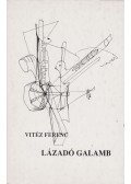 Vitéz Ferenc - Lázadó galamb
