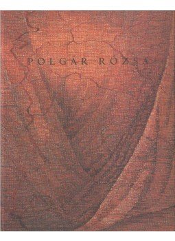 Polgár Rózsa - Polgár Rózsa - Szövött kárpitok / Woven Tapestry Polgár Rózsa - Polgár Rózsa - Szövött kárpitok / Woven Tapestry, Budapest 2001 antikvár könyv
