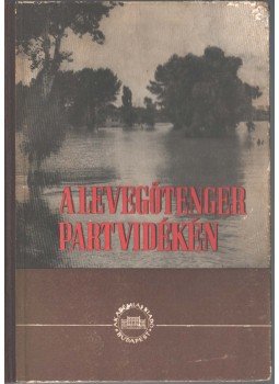 Takács Lajos - A levegőtenger partvidékén Takács Lajos - A levegőtenger partvidékén, Budapest 1954 antikvár könyv