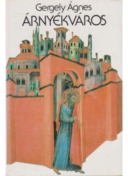Gergely Ágnes - Árnyékváros Gergely Ágnes - Árnyékváros, Budapest 1986 antikvár könyv
