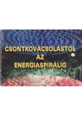 Csapó György - Csontkovácsolástól az energiaspirálig