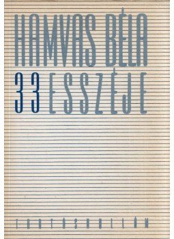 Hamvas Béla - Hamvas Béla harminchárom esszéje Hamvas Béla - Hamvas Béla harminchárom esszéje, Budapest 1987 antikvár könyv