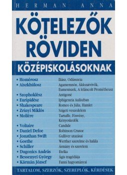 Hermann Anna - Kötelezők Röviden Középiskolásoknak 1., Debrecen 0 antikvár könyv