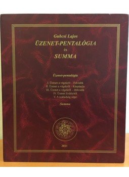 Gubcsi Lajos - Üzenet-Pentalógia és Summa Gubcsi Lajos - Üzenet-Pentalógia és Summa, Budapest 2011 antikvár könyv