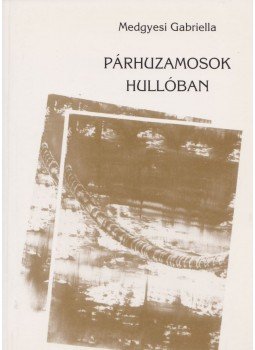 Medgyesi Gabriella - Párhuzamosok hullóban Medgyesi Gabriella - Párhuzamosok hullóban, Budapest 0 antikvár könyv