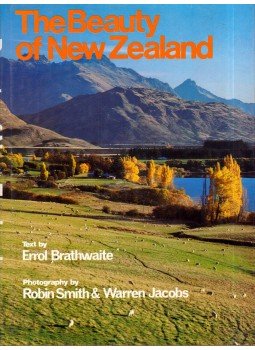 Errol Braithwaithe, Robin Smith, Warren Jacobs - The Beauty of New Zealand Errol Braithwaithe, Robin Smith, Warren Jacobs - The Beauty of New Zealand, Auckland, New Zealand 1982 antikvár könyv