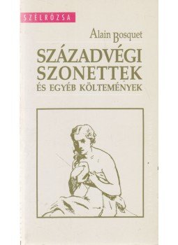 Bosquet, Alain - Századvégi szonettek és egyéb költemények, Budapest 1993 antikvár könyv