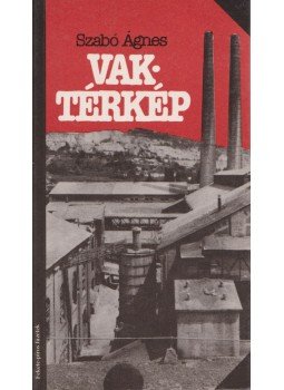 Szabó Ágnes - Vaktérkép Szabó Ágnes - Vaktérkép, Budapest 1990 antikvár könyv