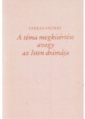Farkas András - A téma megkísértése avagy az Isten drámája