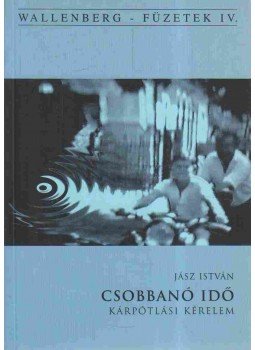 Jász István - Csobbanó idő Jász István - Csobbanó idő, Budapest 2006 antikvár könyv