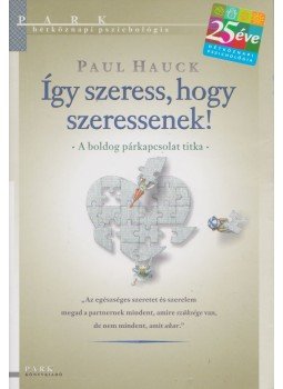 Hauck, Paul - Így szeress, hogy szeressenek! Hauck, Paul - Így szeress, hogy szeressenek!, Budapest 2011 antikvár könyv