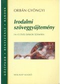 Orbán Gyöngyi - Irodalmi szöveggyűjtemény 14-15 éves diákok számára
