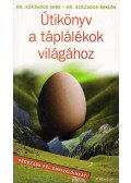 Dr. Százados Miklós,Dr. Százados Imre - Útikönyv a táplálékok világához