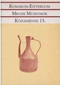 Fülöp Éva Mária,László János - Komárom-Esztergom Megyei Múzeumok Közleményei 15.