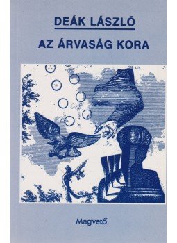 Deák László - Az árvaság kora Deák László - Az árvaság kora, Budapest 1994 antikvár könyv