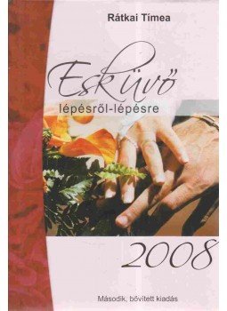 Rátkai Tímea - Esküvő lépésről-lépésre 2008,  2007 antikvár könyv