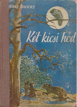 Szürke Bagoly - Két kicsi hód Szürke Bagoly - Két kicsi hód, Budapest 0 antikvár könyv