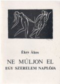 Ékes Ákos - Ne múljon el