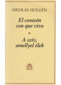 Nicolás Guillén - El corazón con que vivo - A szív, amellyel élek (dedikált)