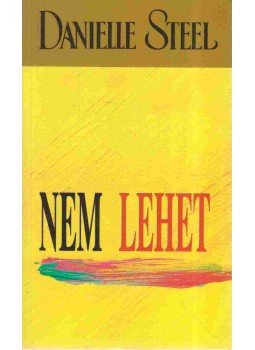 Danielle Steel - Nem lehet Danielle Steel - Nem lehet, Budapest 2014 antikvár könyv
