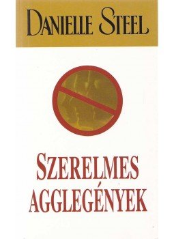 Danielle Steel - Szerelmes agglegények Danielle Steel - Szerelmes agglegények, Budapest 2013 antikvár könyv