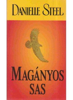 Danielle Steel - Magányos sas, Budapest 2013 antikvár könyv