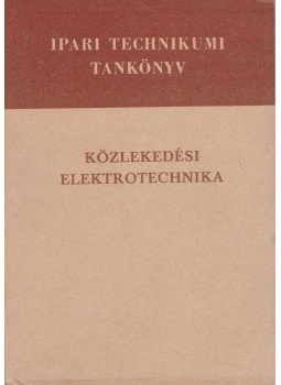 Fekete István, Szentirmay László - Közlekedési elektrotechnika Fekete István, Szentirmay László - Közlekedési elektrotechnika, Budapest 1971 antikvár könyv