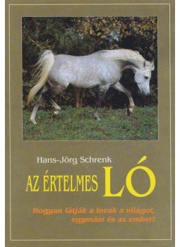 Schrenk, Hans-Jörg - Az értelmes ló Schrenk, Hans-Jörg - Az értelmes ló, Budapest 2002 antikvár könyv