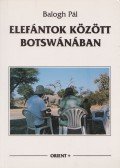 Balogh Pál - Elefántok között Botswánában