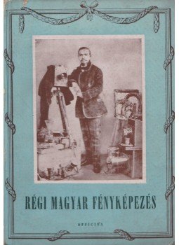 Kreilisheim György - Régi magyar fényképezés Kreilisheim György - Régi magyar fényképezés, Budapest 1941 antikvár könyv