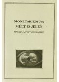 Szamuely László,Bródy András,Pete Péter,Krasznai Zoltán,Kiss Endre, Hülvely István,Horváth Jenő,Molnár László,Romsics Ignác,Pethő Bertalan - Monetarizmus: múlt és jelen