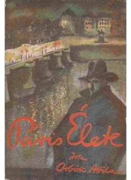 Orbók Attila - Páris élete Orbók Attila - Páris élete, Budapest 1927 antikvár könyv