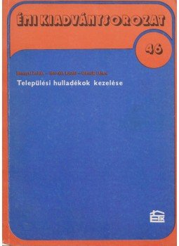 Bonnyai Zoltán, Horváth László, Olessák Dénes - Települési hulladékok kezelése Bonnyai Zoltán, Horváth László, Olessák Dénes - Települési hulladékok kezelése, Budapest 1981 antikvár könyv