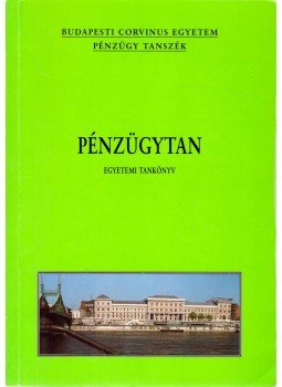 Baka Istvánné, Balogh László, Bánfi Tamás, Ligeti Sándor, Varga József, Száz János, Surányi György - Pénzügytan Baka Istvánné, Balogh László, Bánfi Tamás, Ligeti Sándor, Varga József, Száz János, Surányi György - Pénzügytan, Budapest 2007 antikvár könyv