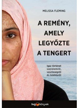 MELISSA FLEMING - A remény, amely legyőzte a tengert, Budapest 2018 antikvár könyv