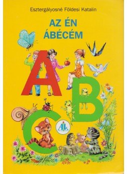 Esztergályosné Földesi Katalin - Az én Ábécém, Celldömölk 2006 antikvár könyv
