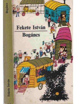 Fekete István - Bogáncs, Budapest 1985 antikvár könyv