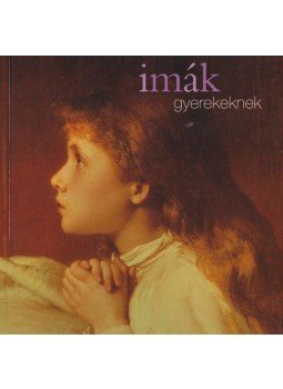 NAGY ESZTER - Imák gyerekeknek NAGY ESZTER - Imák gyerekeknek, Pécs 2006 antikvár könyv