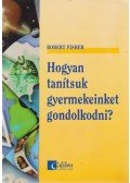 Robert Fischer - Hogyan tanítsuk gyermeinket gondolkodni?