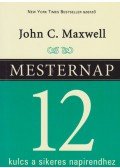 Maxwell, John C. - Mesternap - 12 kulcs a sikeres napirendhez