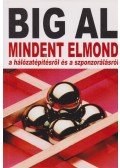 Schreiter, Tom - Big Al mindent elmond a hálózatépítésről és a szponzorálásról (dedikált)