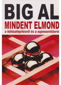 Schreiter, Tom - Big Al mindent elmond a hálózatépítésről és a szponzorálásról (dedikált), Budapest 1997 antikvár könyv