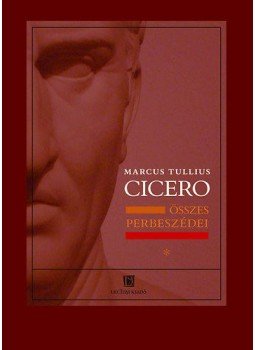 Marcus Tullius Cicero - Marcus Tullius Cicero összes perbeszédei, Szeged 2010 antikvár könyv