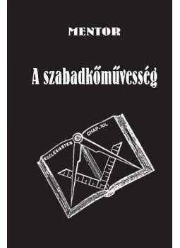 Kiszely Gábor - A szabadkőművesség Kiszely Gábor - A szabadkőművesség, null 2011 antikvár könyv