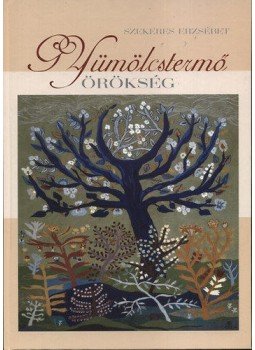 Szekeres Erzsébet - Gyümölcstermő örökség Szekeres Erzsébet - Gyümölcstermő örökség, null 2010 antikvár könyv
