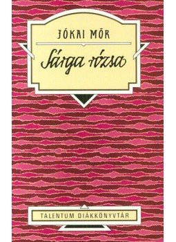 Jókai Mór - Sárga rózsa Jókai Mór - Sárga rózsa, null 2011 antikvár könyv